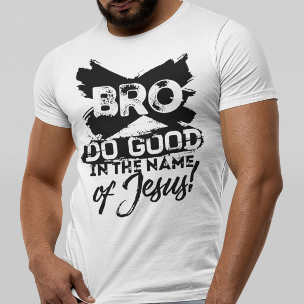 Bro do Good in the Name of Jesus - Christelijk heren T-shirt