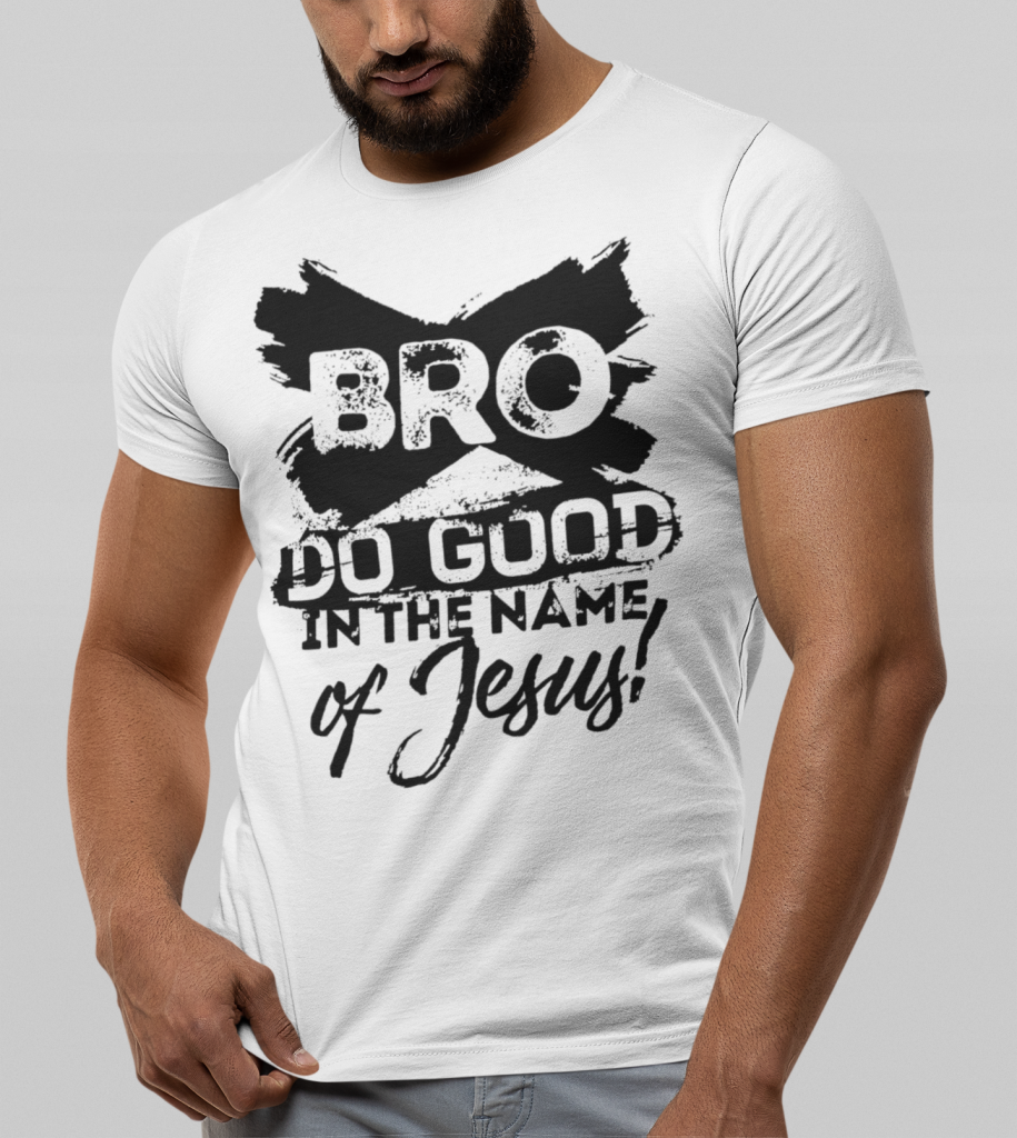 Bro do Good in the Name of Jesus - Christelijk heren T-shirt