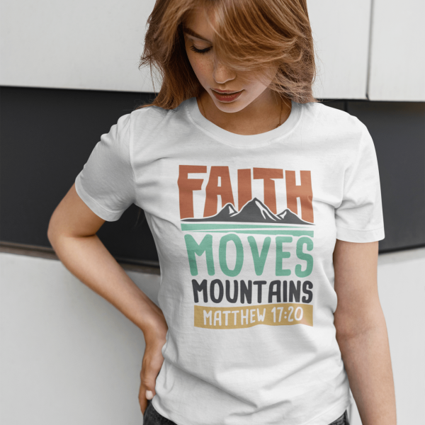 Faith can move Mountains - Christelijk Dames T-Shirt